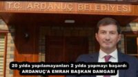 20 yılda yapılamayanları 2 yılda yapmayı başardı ARDANUÇ’A EMRAH BAŞKAN DAMGASI 
