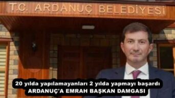 20 yılda yapılamayanları 2 yılda yapmayı başardı ARDANUÇ’A EMRAH BAŞKAN DAMGASI 