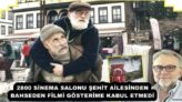 2800 SİNEMA SALONU ŞEHİT AİLESİNDEN BAHSEDEN FİLMİ GÖSTERİME KABUL ETMEDİ