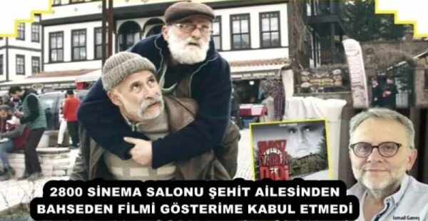 2800 SİNEMA SALONU ŞEHİT AİLESİNDEN BAHSEDEN FİLMİ GÖSTERİME KABUL ETMEDİ