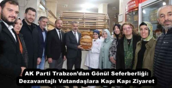 AK Parti Trabzon’dan Gönül Seferberliği: Dezavantajlı Vatandaşlara Kapı Kapı Ziyaret