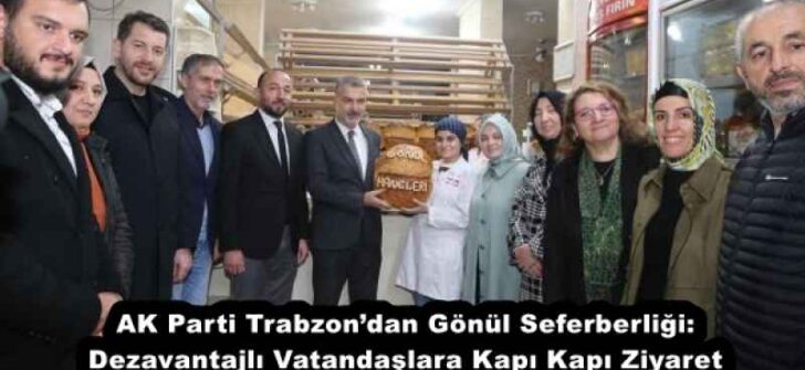AK Parti Trabzon’dan Gönül Seferberliği: Dezavantajlı Vatandaşlara Kapı Kapı Ziyaret