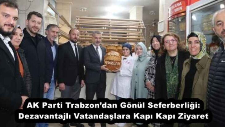 AK Parti Trabzon’dan Gönül Seferberliği: Dezavantajlı Vatandaşlara Kapı Kapı Ziyaret