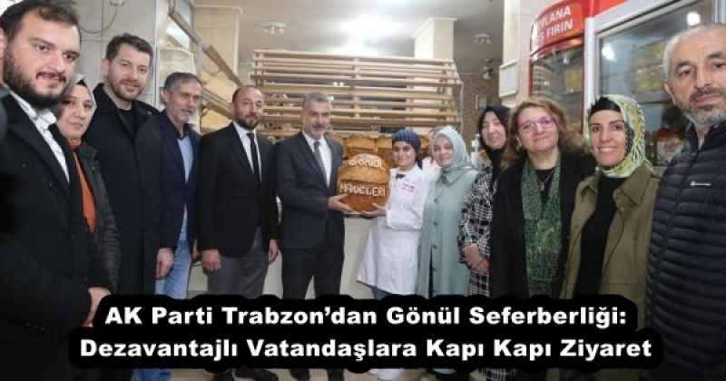 AK Parti Trabzon’dan Gönül Seferberliği: Dezavantajlı Vatandaşlara Kapı Kapı Ziyaret