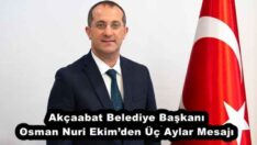 Akçaabat Belediye Başkanı Osman Nuri Ekim’den Üç Aylar Mesajı