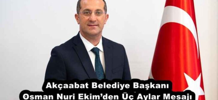 Akçaabat Belediye Başkanı Osman Nuri Ekim’den Üç Aylar Mesajı