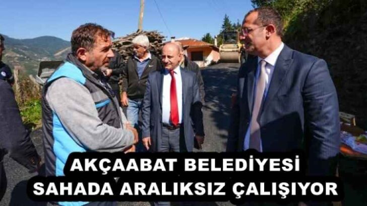 AKÇAABAT BELEDİYESİ SAHADA ARALIKSIZ ÇALIŞIYOR