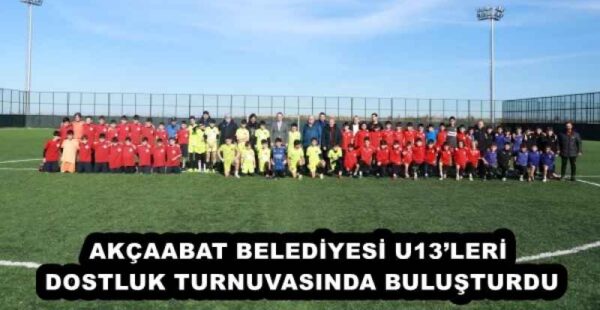 AKÇAABAT BELEDİYESİ U13’LERİ DOSTLUK TURNUVASINDA BULUŞTURDU