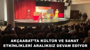 AKÇAABAT’TA KÜLTÜR VE SANAT ETKİNLİKLERİ ARALIKSIZ DEVAM EDİYOR