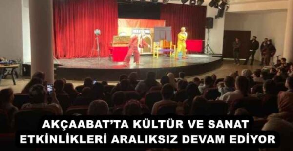 AKÇAABAT’TA KÜLTÜR VE SANAT ETKİNLİKLERİ ARALIKSIZ DEVAM EDİYOR