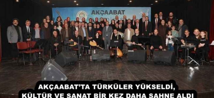 AKÇAABAT’TA TÜRKÜLER YÜKSELDİ, KÜLTÜR VE SANAT BİR KEZ DAHA SAHNE ALDI