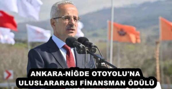 ANKARA-NİĞDE OTOYOLU’NA ULUSLARARASI FİNANSMAN ÖDÜLÜ