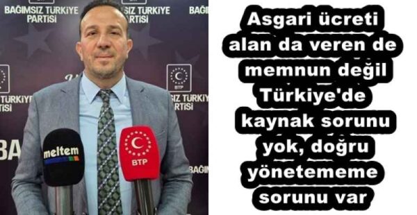 Asgari ücreti alan da veren de memnun değil Türkiye’de kaynak sorunu yok, doğru yönetememe sorunu var