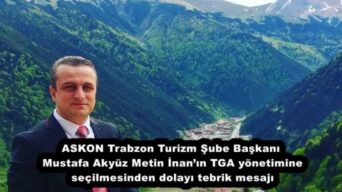 ASKON Trabzon Turizm Şube Başkanı Mustafa Akyüz Metin İnan’ın TGA yönetimine seçilmesinden dolayı tebrik mesajı