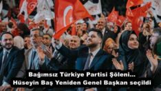 Bağımsız Türkiye Partisi Şöleni… Hüseyin Baş Yeniden Genel Başkan seçildi