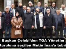 Başkan Çelebi’den TGA Yönetim Kuruluna seçilen Metin İnan’a tebrik