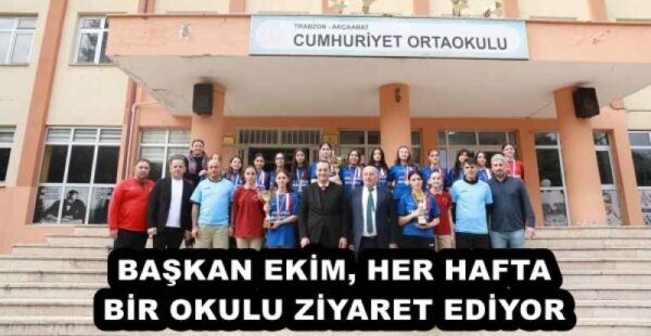 BAŞKAN EKİM, HER HAFTA BİR OKULU ZİYARET EDİYOR
