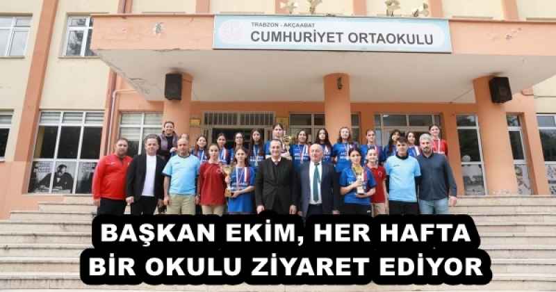 BAŞKAN EKİM, HER HAFTA BİR OKULU ZİYARET EDİYOR