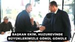 BAŞKAN EKİM, HUZUREVİNDE BÜYÜKLERİMİZLE GÖNÜL GÖNÜLE