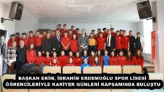 BAŞKAN EKİM, İBRAHİM ERDEMOĞLU SPOR LİSESİ ÖĞRENCİLERİYLE KARİYER GÜNLERİ KAPSAMINDA BULUŞTU