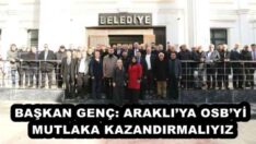 BAŞKAN GENÇ: ARAKLI’YA OSB’Yİ MUTLAKA KAZANDIRMALIYIZ