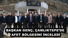 BAŞKAN GENÇ, ÇAMLIKTEPE’DE AFET BÖLGESİNİ İNCELEDİ