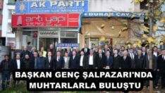 BAŞKAN GENÇ ŞALPAZARI’NDA MUHTARLARLA BULUŞTU