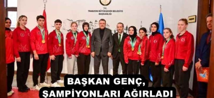 BAŞKAN GENÇ, ŞAMPİYONLARI AĞIRLADI