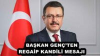 BAŞKAN GENÇ’TEN REGAİP KANDİLİ MESAJI
