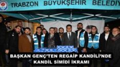 BAŞKAN GENÇ’TEN REGAİP KANDİLİ’NDE KANDİL SİMİDİ İKRAMI