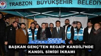 BAŞKAN GENÇ’TEN REGAİP KANDİLİ’NDE KANDİL SİMİDİ İKRAMI