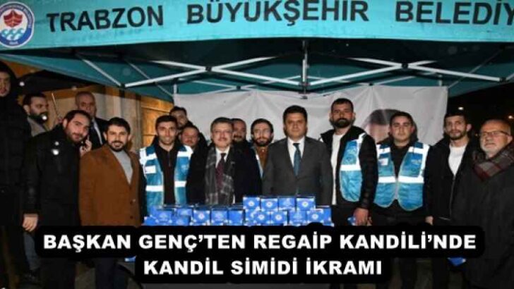 BAŞKAN GENÇ’TEN REGAİP KANDİLİ’NDE KANDİL SİMİDİ İKRAMI