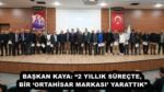 BAŞKAN KAYA: “2 YILLIK SÜREÇTE, BİR ‘ORTAHİSAR MARKASI’ YARATTIK”