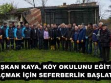 BAŞKAN KAYA, KÖY OKULUNU EĞİTİME AÇMAK İÇİN SEFERBERLİK BAŞLATTI