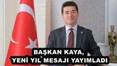 BAŞKAN KAYA, YENİ YIL MESAJI YAYIMLADI
