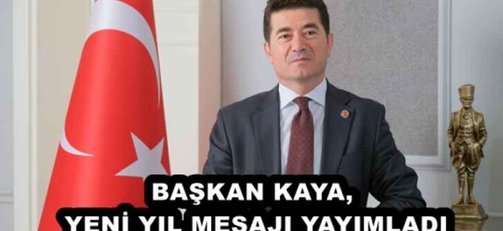 BAŞKAN KAYA, YENİ YIL MESAJI YAYIMLADI