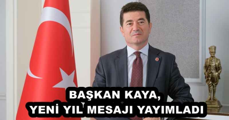 BAŞKAN KAYA, YENİ YIL MESAJI YAYIMLADI