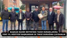 BAŞKAN RAHMİ METİN’DEN TAKSİ DURAKLARINA YENİ YIL HEDİYESİ BAŞKANDAN 28 TAKSİ DURAĞINA ÇAYDANLIK