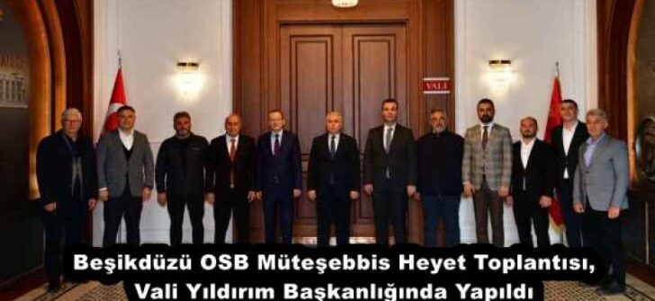 Beşikdüzü OSB Müteşebbis Heyet Toplantısı, Vali Yıldırım Başkanlığında Yapıldı 
