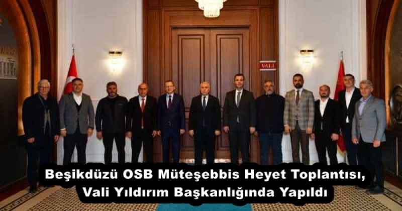Beşikdüzü OSB Müteşebbis Heyet Toplantısı, Vali Yıldırım Başkanlığında Yapıldı 