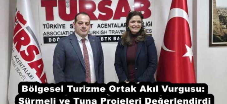 Bölgesel Turizme Ortak Akıl Vurgusu: Sürmeli ve Tuna Projeleri Değerlendirdi