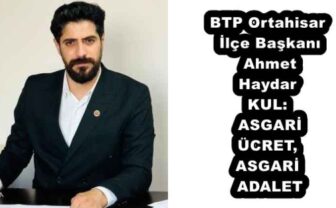 BTP Ortahisar İlçe Başkanı Ahmet Haydar KUL: ASGARİ ÜCRET, ASGARİ ADALET