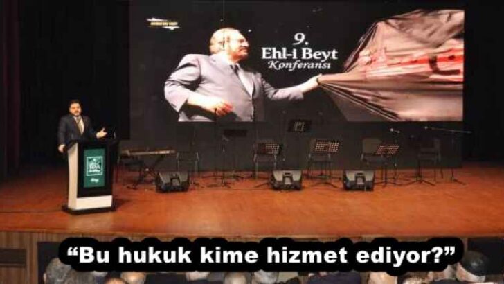“Bu hukuk kime hizmet ediyor?”