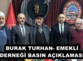 BURAK TURHAN- EMEKLİ DERNEĞİ BASIN AÇIKLAMASI