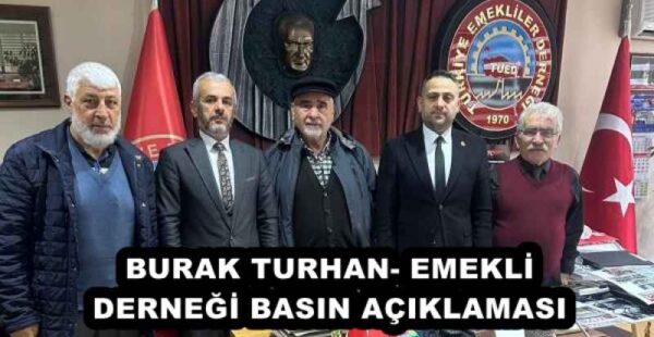 BURAK TURHAN- EMEKLİ DERNEĞİ BASIN AÇIKLAMASI
