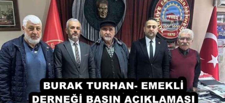 BURAK TURHAN- EMEKLİ DERNEĞİ BASIN AÇIKLAMASI