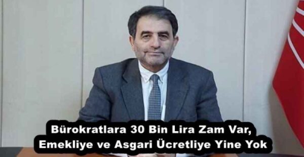 Bürokratlara 30 Bin Lira Zam Var, Emekliye ve Asgari Ücretliye Yine Yok