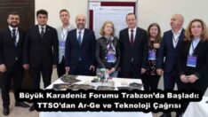 Büyük Karadeniz Forumu Trabzon’da Başladı: TTSO’dan Ar-Ge ve Teknoloji Çağrısı