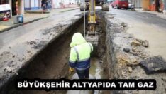 BÜYÜKŞEHİR ALTYAPIDA TAM GAZ 