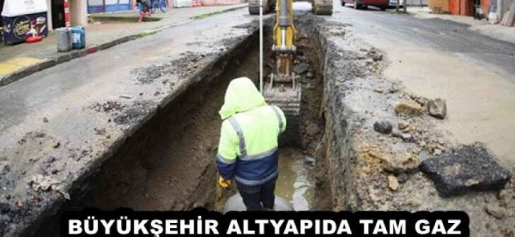 BÜYÜKŞEHİR ALTYAPIDA TAM GAZ 